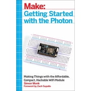 Getting Started with the Photon Making Things with the Affordable, Compact, Hackable Wifi Module Paperback