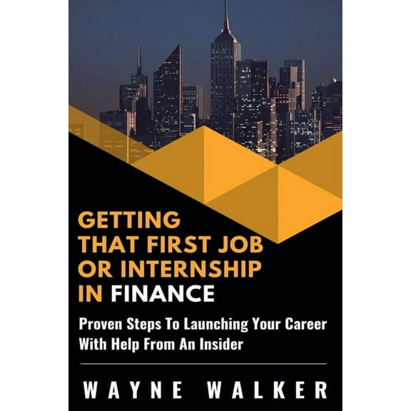 Getting That First Job or Internship In Finance, (Paperback)