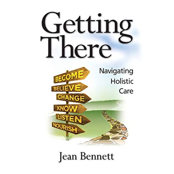 Pre-Owned Getting There: Navigating Holistic Care (Paperback) 0998550604 9780998550602