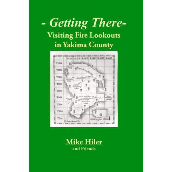 Getting There- Visiting Fire Lookouts in Yakima County (Paperback)