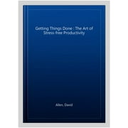 Getting Things Done The Art of Stress-free Productivity