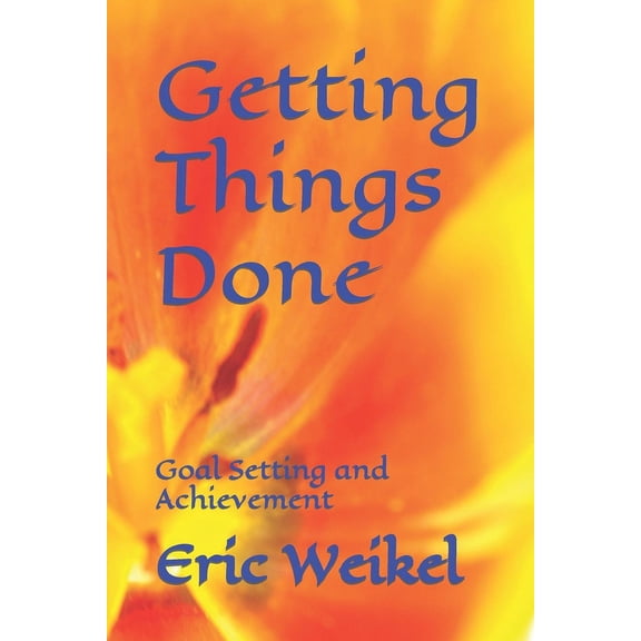 Getting Things Done: Goal Setting and Achievement (Paperback)