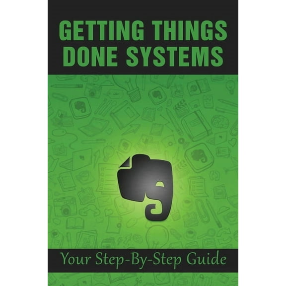 Getting Things Done Systems: Your Step-By-Step Guide: What Is Gtd (Paperback)