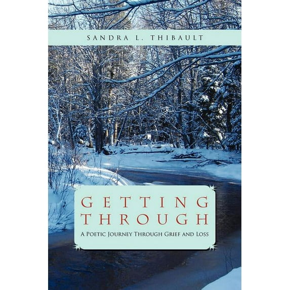 Getting Through : A Poetic Journey Through Grief and Loss