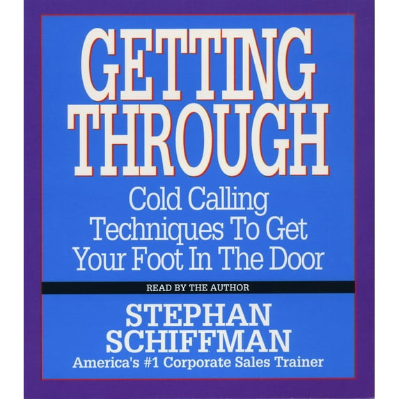 Getting Through : Cold Calling Techniques To Get Your Foot In The Door (CD-Audio)