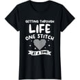 thumbnail image 1 of Getting Through Life One Stitch At A Time Crochet Quilting T-Shirt, 1 of 5