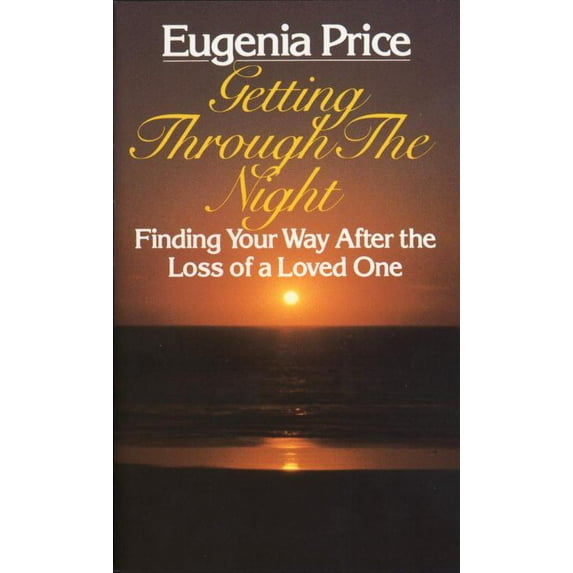 Getting Through the Night: Finding Your Way After the Loss of a Loved One