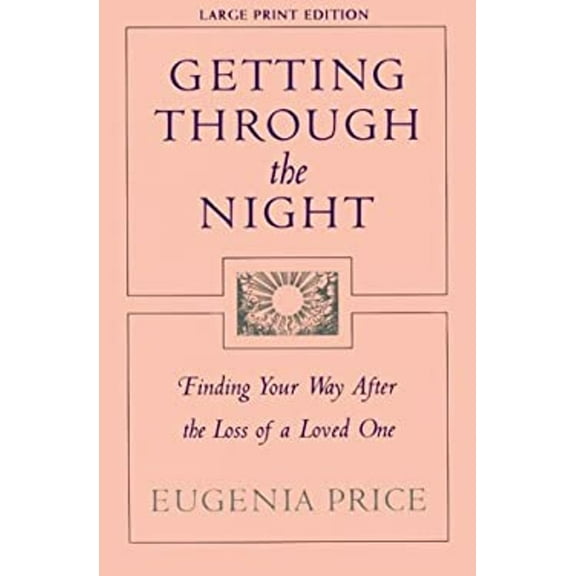 Pre-Owned Getting Through the Night: Finding Your Way After the Loss of a Loved One by Eugenia Price (Paperback)
