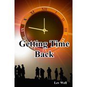 Getting Time Back Paperback 1533593876 9781533593870 Lev Well