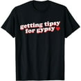 thumbnail image 1 of Getting Tipsy For Gypsy Iconic Slogan Gypsy Rose Blanchard T-Shirt, 1 of 4