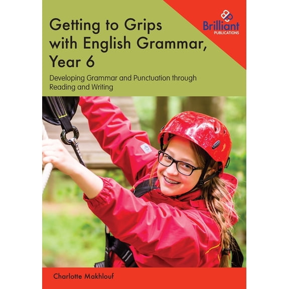 Getting to Grips with English Grammar, Year 6: Developing Grammar and Punctuation through Reading and Writing, (Paperback)