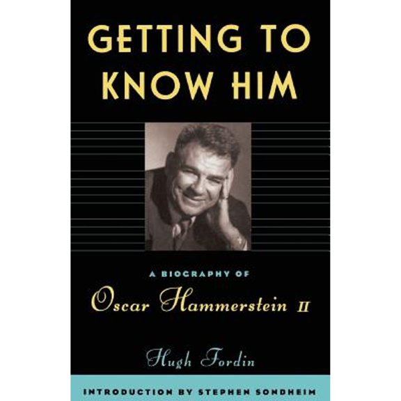 Pre-Owned Getting to Know Him: A Biography of Oscar Hammerstein II (Paperback) 0306806681 9780306806681