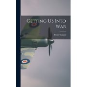 Getting US Into War, Hardcover