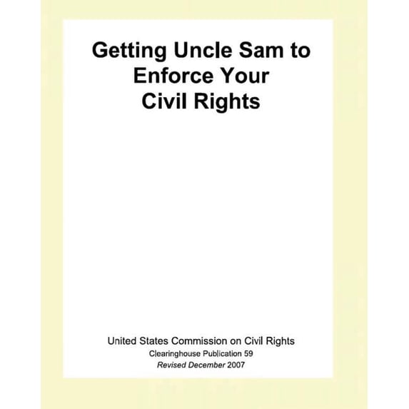 Getting Uncle Sam To Enforce Your Civil Rights (Paperback) by The United States Commission on Civil Ri
