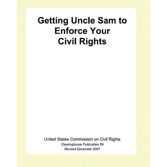 Getting Uncle Sam To Enforce Your Civil Rights (Paperback) by The United States Commission on Civil Ri
