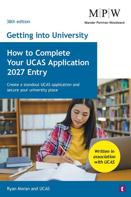 Getting Into University How to Complete Your UCAS Application 2027 Entry: Create a standout UCAS application and secure your university place, (Paperback)