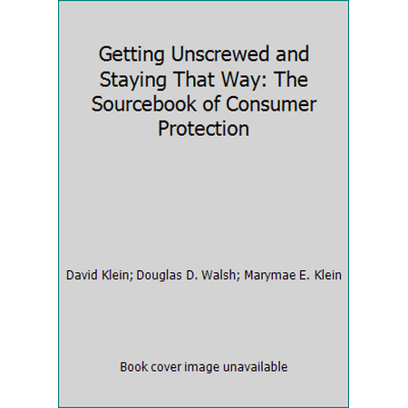 Pre-Owned Getting Unscrewed and Staying That Way: The Sourcebook of Consumer Protection (Hardcover) 0805025901 9780805025903
