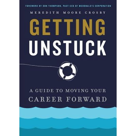 Pre-Owned Getting Unstuck: A Guide to Moving Your Career Forward (Paperback) 1634891821 9781634891820