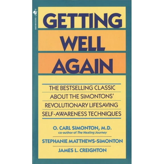 Getting Well Again: The Bestselling Classic about the Simontons' Revolutionary Lifesaving Self- Awareness Techniques, (Paperback)