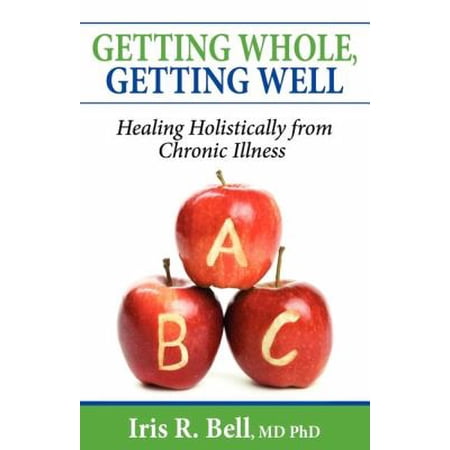 Pre-Owned Getting Whole Getting Well: Healing Holistically from Chronic Illness (Paperback) 1600373879 9781600373879