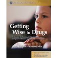 thumbnail image 1 of Getting Wise to Drugs : A Resource for Teaching Children about Drugs, Dangerous Substances and Other Risky Situations (Paperback), 1 of 1