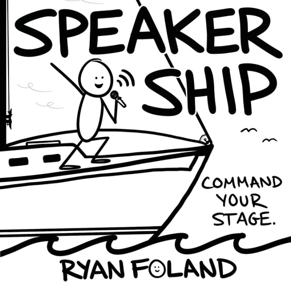 Getting Your Ship Together SpeakerShip: Command Your Stage. Steer Your Impact., Book 1, (Paperback)