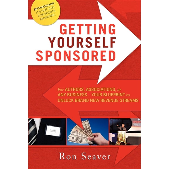 Pre-Owned Getting Yourself Sponsored: For Authors, Associations, or Any Business... Your Blueprint to Unlock Brand New Revenue Streams (Paperback) 1599322781 9781599322780