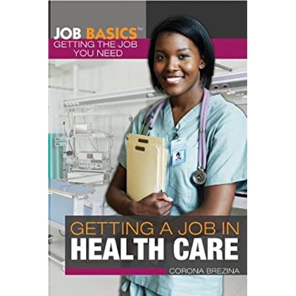Pre-Owned Getting a Job in Health Care (Hardcover) 9781448896103