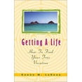 thumbnail image 1 of Pre-Owned Getting a Life: How to Find Your True Vocation (Paperback) 1570754985 9781570754982, 1 of 1