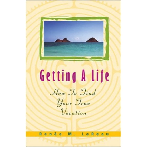 Pre-Owned Getting a Life: How to Find Your True Vocation (Paperback) 1570754985 9781570754982