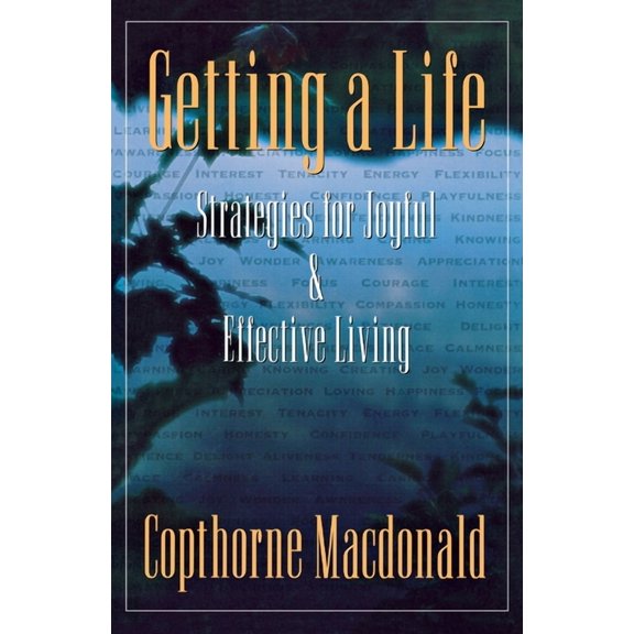 Getting a Life: Strategies for Joyful & Effective Living, (Paperback)
