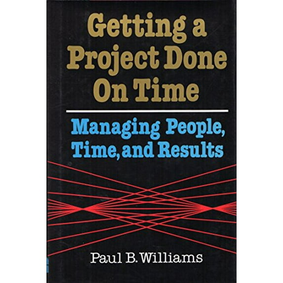 Pre-Owned Getting a Project Done on Time: Managing People, Time, and Results (Hardcover) 0814402844 9780814402849
