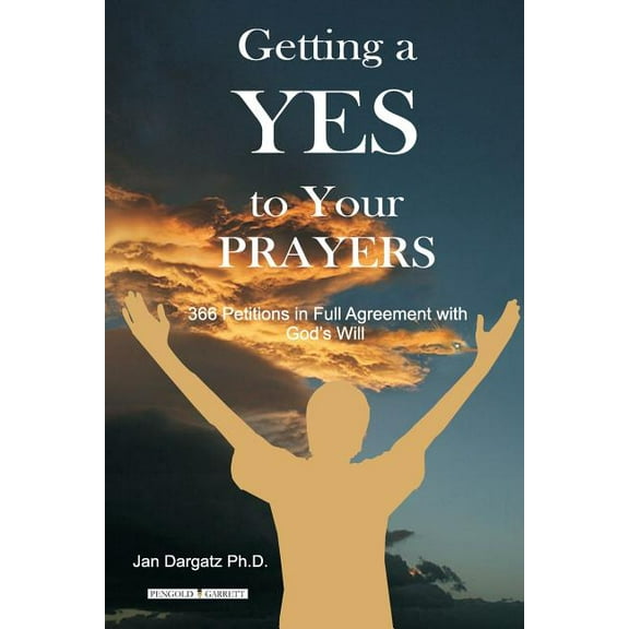 Getting a YES to Your Prayers: 366 Petitions in Full Agreement (Paperback)