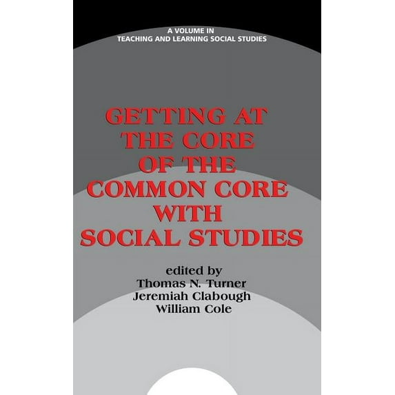 Getting at the Core of the Common Core with Social Studies (HC) (Hardcover)