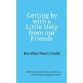 thumbnail image 1 of Getting by with a Little Help from Our Friends: Anthology of the Key West Poetry Guild Poets, (Paperback), 1 of 1