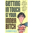 thumbnail image 1 of Pre-Owned Getting In Touch With Your Inner Bitch (Paperback) 140220308X 9781402203084, 1 of 1