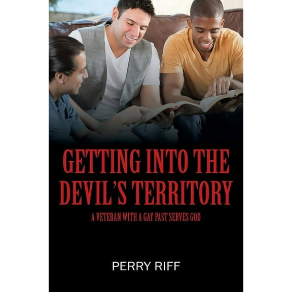 Getting into the Devil's Territory: A Veteran With a Gay Past Serves God, (Paperback)