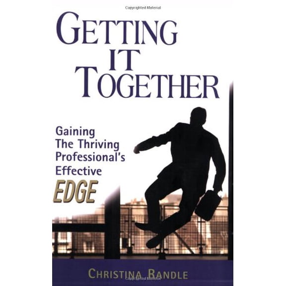 Pre-Owned Getting it Together : Gaining the Thriving Professional's Effective Edge Paperback