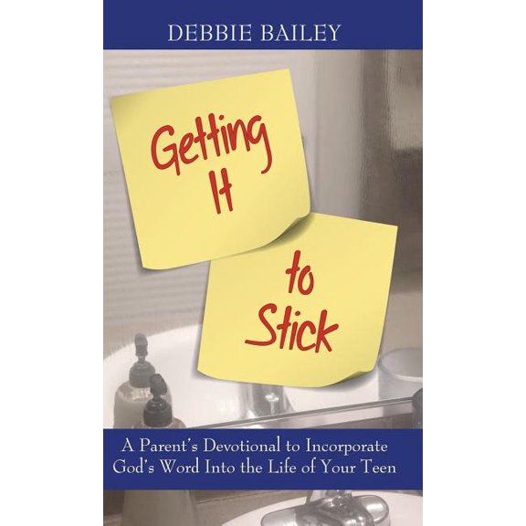 Getting it to Stick: A Parent's Devotional to Incorporate God's Word Into the Life of Your Teen, (Hardcover)