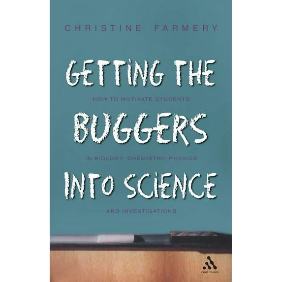 Getting the Buggers Getting the Buggers Into Science, (Paperback)