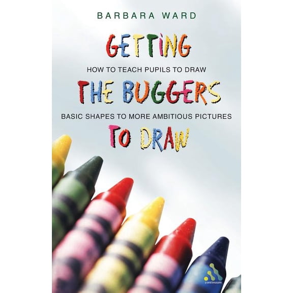 Getting the Buggers Getting the Buggers to Draw, (Paperback)
