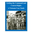 thumbnail image 1 of Vietnam: Getting the Command and Control Right: A Vietnam Case Study (Paperback), 1 of 1