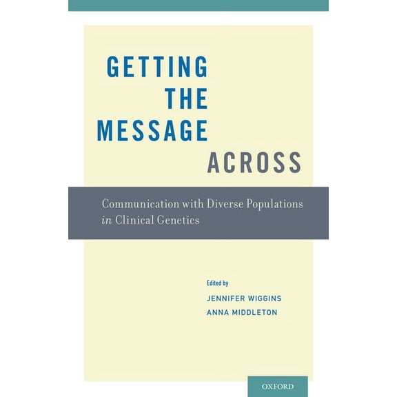 Getting the Message Across: Communication with Diverse Populations in Clinical Genetics, (Paperback)