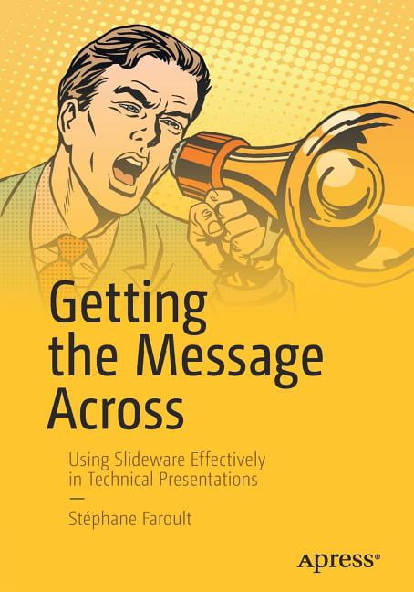 Getting the Message Across: Using Slideware Effectively in Technical ...