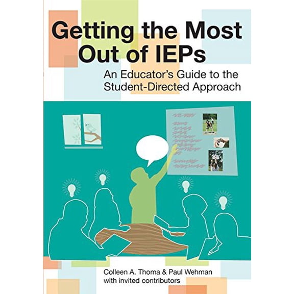 Pre-Owned Getting the Most Out of IEPs: An Educator's Guide to the Student-Directed Approach (Paperback) 1557669449 9781557669445