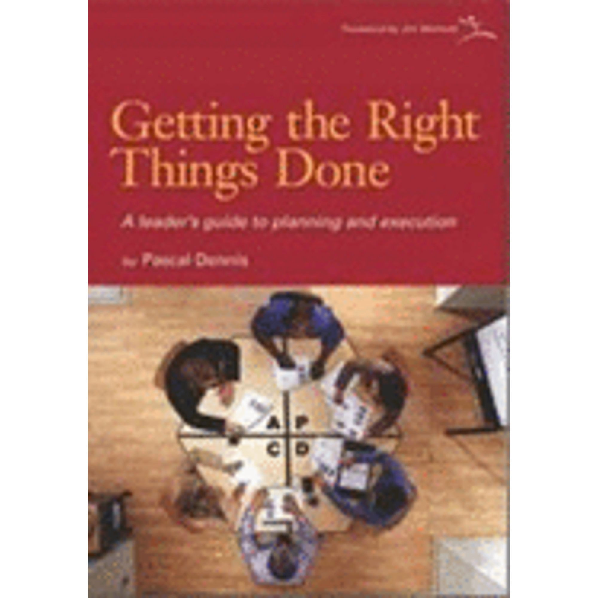 Pre-Owned Getting the Right Things Done: A Leaders Guide to Planning and Execution Paperback Pascal Dennis
