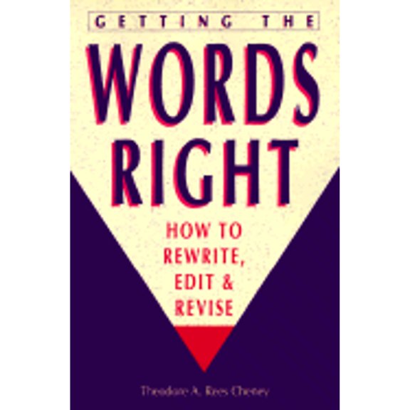 Pre-Owned Getting the Words Right: How to Rewrite, Edit, and Revise (Paperback) by Theodore A Rees Cheney