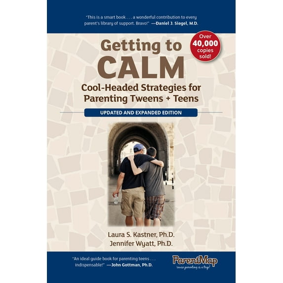 Getting to Calm: Getting to Calm: Cool-Headed Strategies for Parenting Tweens + Teens - Updated and Expanded (Paperback)