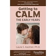 thumbnail image 1 of Pre-Owned Getting to Calm, the Early Years: Cool-Headed Strategies for Raising Caring, Happy, and Independent 3-7 Year Olds (Paperback) 0990430618 9780990430612, 1 of 1