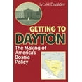 thumbnail image 1 of Getting to Dayton: The Making of America's Bosnia Policy, (Paperback), 1 of 1